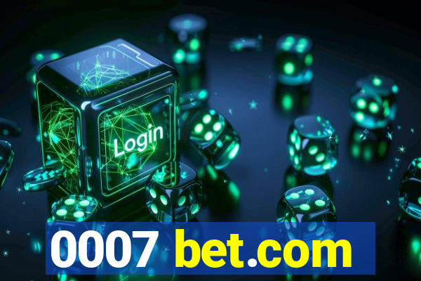 0007 bet.com